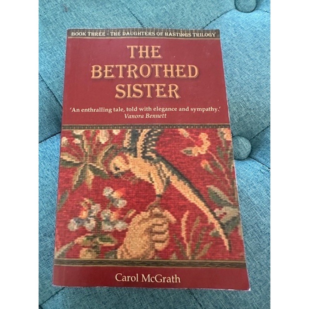 The Betrothed Sister Carol McGrath Daughters of‎ Hastings Trilogy Book 3 2015 PB